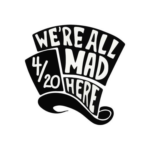 We're All Mad Here Weed Sticker
